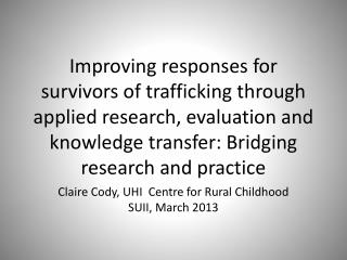 Claire Cody, UHI Centre for Rural Childhood SUII, March 2013