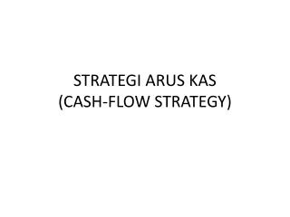 STRATEGI ARUS KAS (CASH-FLOW STRATEGY)