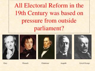 All Electoral Reform in the 19th Century was based on pressure from outside parliament?