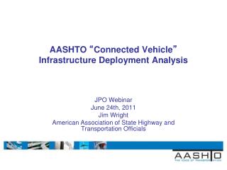 AASHTO “ Connected Vehicle ” Infrastructure Deployment Analysis