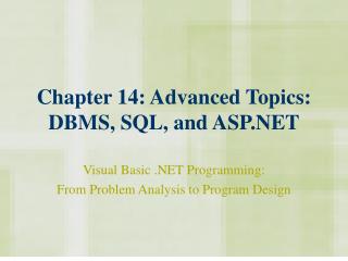 Chapter 14: Advanced Topics: DBMS, SQL, and ASP.NET