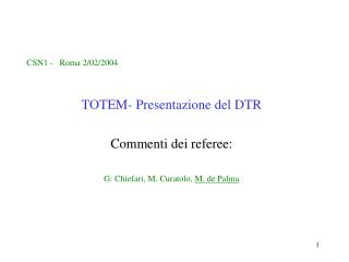 CSN1 - Roma 2/02/2004 TOTEM- Presentazione del DTR Commenti dei referee: