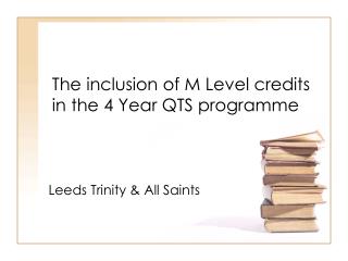 The inclusion of M Level credits in the 4 Year QTS programme