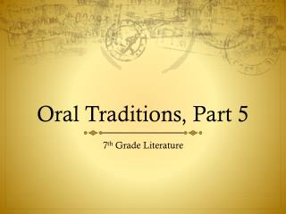 Oral Traditions, Part 5