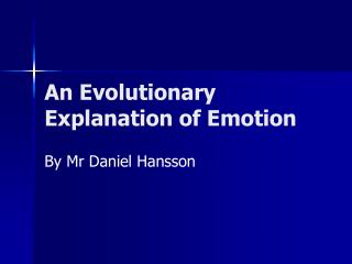An Evolutionary E xplanation of Emotion