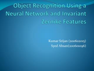 Object Recognition Using a Neural Network and Invariant Zernike Features