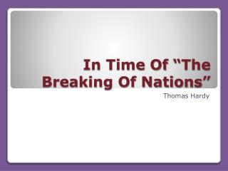 In Time Of “The Breaking Of Nations”