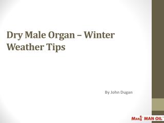 Dry Male Organ – Winter Weather Tips