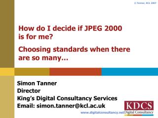How do I decide if JPEG 2000 is for me? Choosing standards when there are so many…
