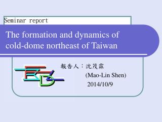 The formation and dynamics of cold-dome northeast of Taiwan