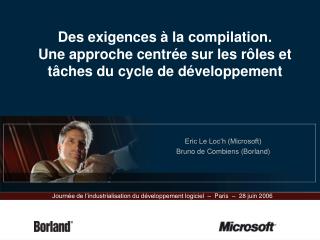 Eric Le Loc’h (Microsoft) Bruno de Combiens (Borland)