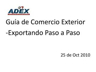 Guía de Comercio Exterior -Exportando Paso a Paso 25 de Oct 2010