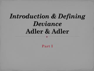 Introduction &amp; Defining Deviance Adler &amp; Adler
