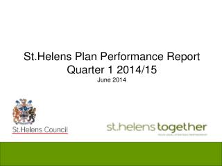 St.Helens Plan Performance Report Quarter 1 2014/15 June 2014
