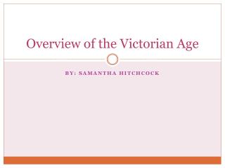 Overview of the Victorian Age
