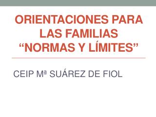 ORIENTACIONES PARA LAS FAMILIAS “ NORMAS Y LÍMITES ”