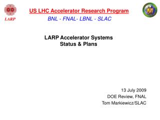 LARP Accelerator Systems Status &amp; Plans