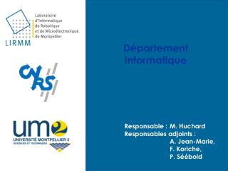 Département Informatique Responsable :	M. Huchard 	Responsables adjoints : 		A. Jean-Marie,