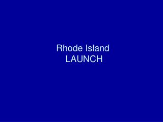 Rhode Island LAUNCH