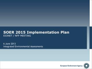 SOER 2015 Implementation Plan EIONET / NFP MEETING