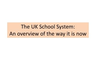 The UK School System: An overview of the way it is now