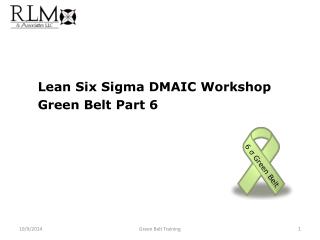 Lean Six Sigma DMAIC Workshop Green Belt Part 6