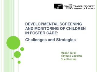 DEVELOPMENTAL SCREENING AND MONITORING OF CHILDREN IN FOSTER CARE: