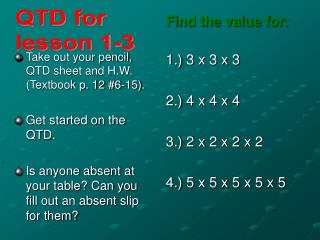 Take out your pencil, QTD sheet and H.W. (Textbook p. 12 #6-15). Get started on the QTD.