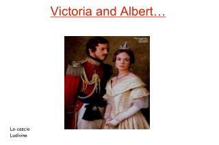 Victoria and Albert…