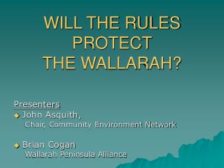 WILL THE RULES PROTECT THE WALLARAH?