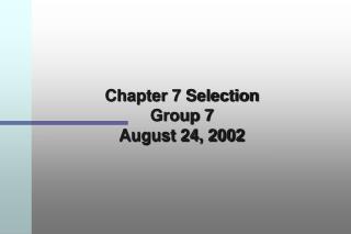 Chapter 7 Selection Group 7 August 24, 2002