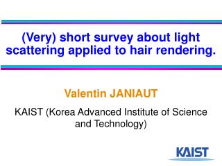 (Very) short survey about light scattering applied to hair rendering.