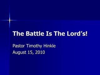 The Battle Is The Lord’s!