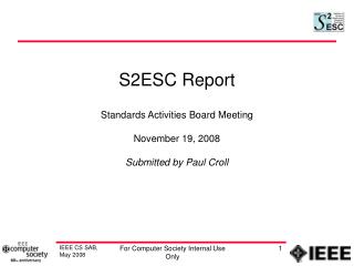 S2ESC Report Standards Activities Board Meeting November 19, 2008 Submitted by Paul Croll
