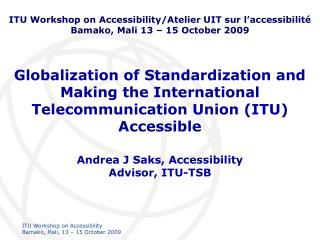 Andrea J Saks, Accessibility Advisor, ITU-TSB