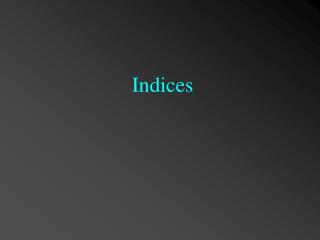 Indices