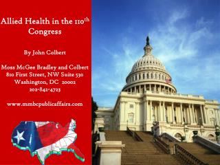 Allied Health in the 110 th Congress By John Colbert Moss McGee Bradley and Colbert