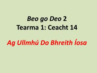 Beo go Deo 2 Tearma 1: Ceacht 14 Ag Ullmhú Do Bhreith Íosa