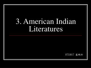 3. American Indian Literatures