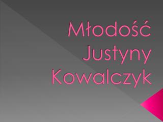 Młodość Justyny Kowalczyk