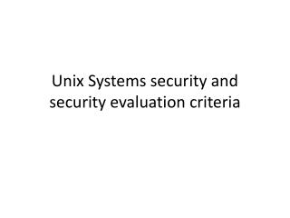 Unix Systems security and security evaluation criteria