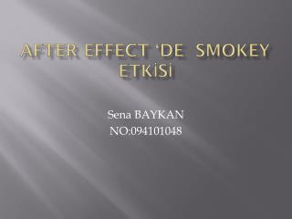 AFTER EFFECT ‘DE SMOKEY ETKİSİ