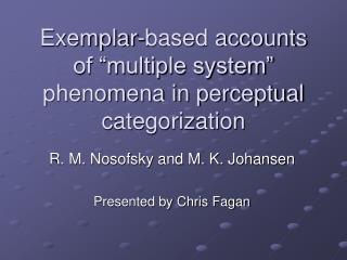 Exemplar-based accounts of “multiple system” phenomena in perceptual categorization