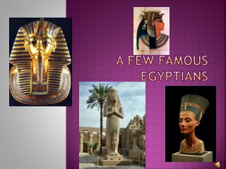 A Few Famous Egyptians
