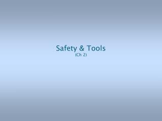 Safety &amp; Tools (Ch 2)