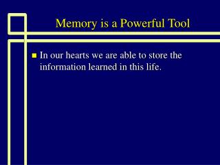 Memory is a Powerful Tool