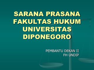 SARANA PRASANA FAKULTAS HUKUM UNIVERSITAS DIPONEGORO