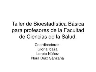 Taller de Bioestadística Básica para profesores de la Facultad de Ciencias de la Salud.