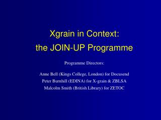 Xgrain in Context: the JOIN-UP Programme