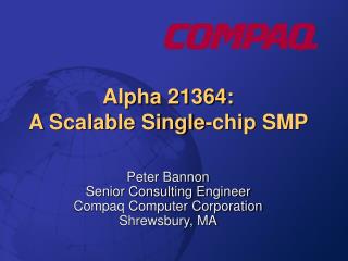 Alpha 21364: A Scalable Single-chip SMP